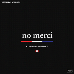 'NO MERCI' AFTERPARTY WITH DJ MAXIMUM AND BBK